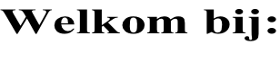 Welkom bij: